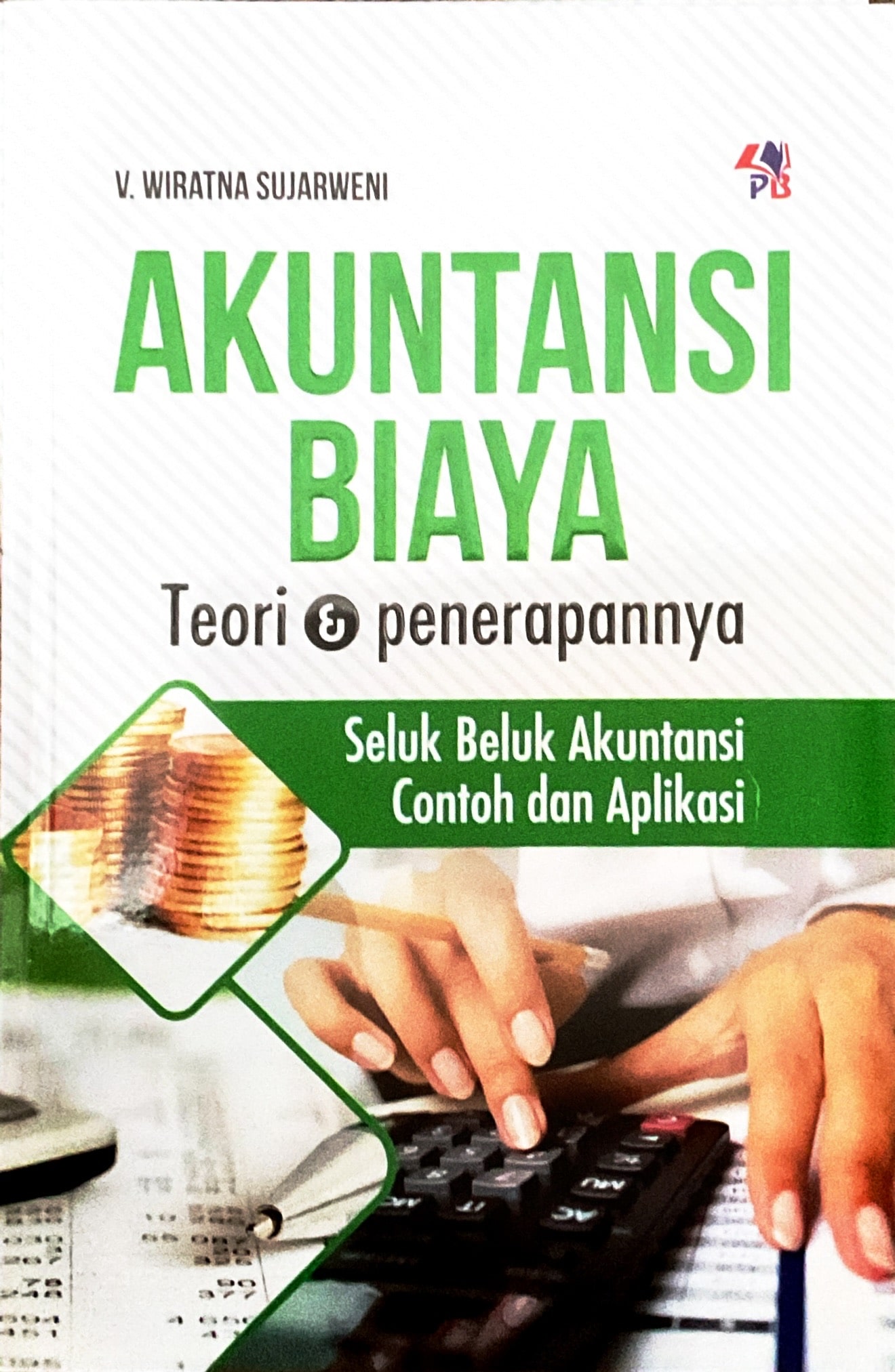 AKUNTANSI BIAYA., TEORI DAN PENERAPANNYA.. SELUK BELUK AKUNTANSI CONTOH DAN APLIKASI