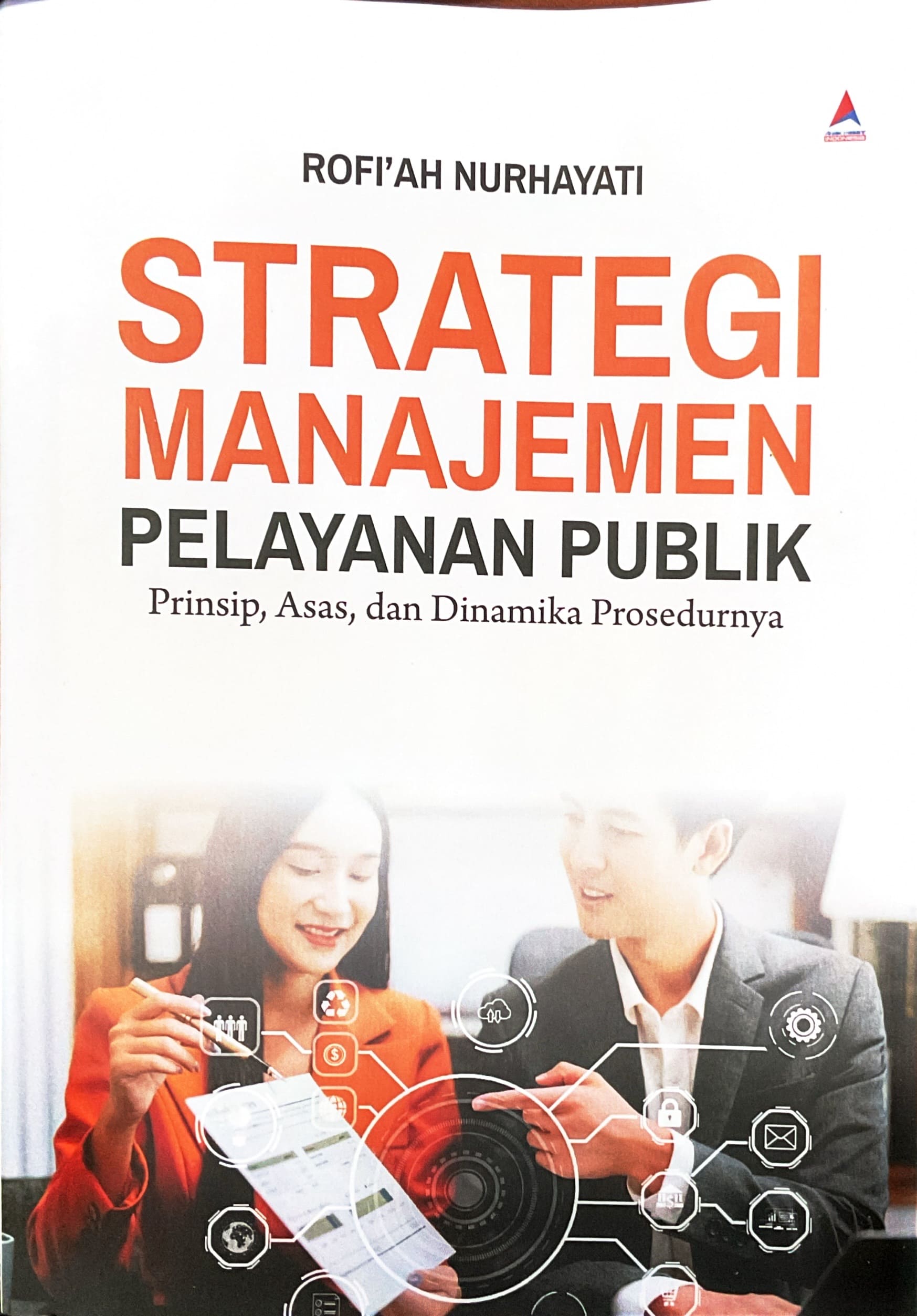 STRATEGI MANAJEMEN PELAYANAN PUBLIK:PRINSIP ASAS DAN DINAMIKA PROSEDURNYA